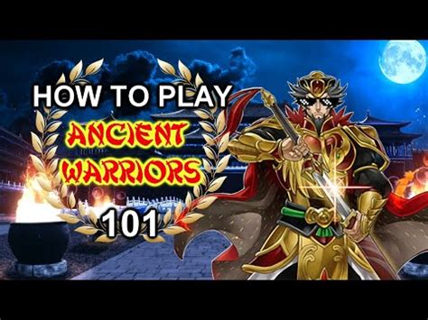HOW TO PLAY ANCIENT WARRIORS 101 .